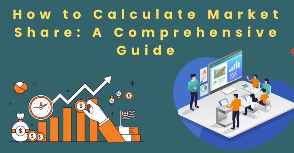 How to Calculate Market Share: A Comprehensive Guide