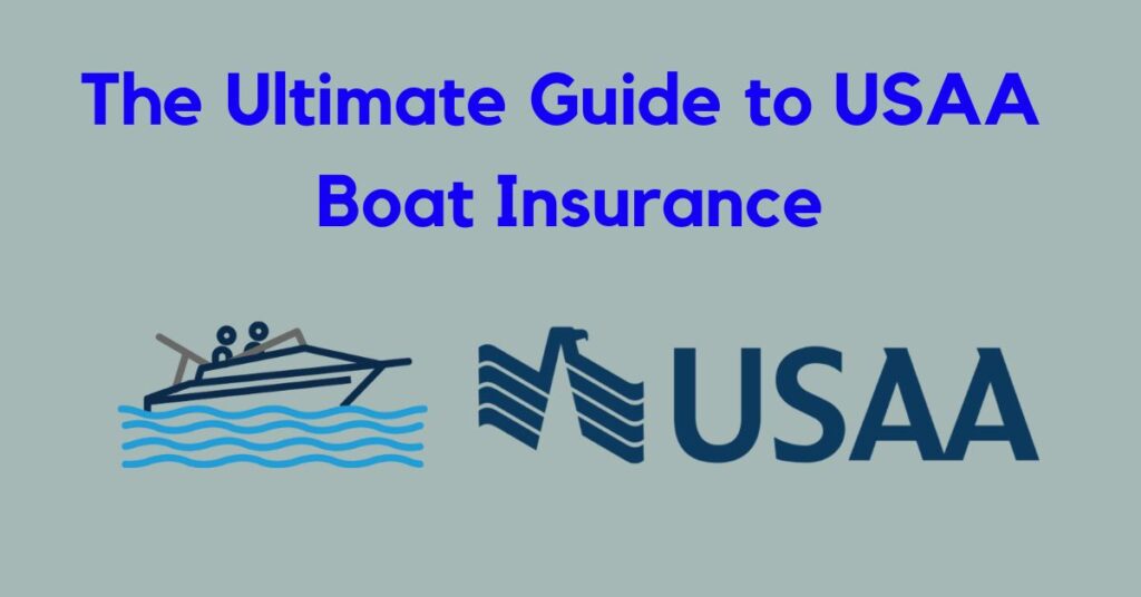 The Ultimate Guide to USAA Boat Insurance