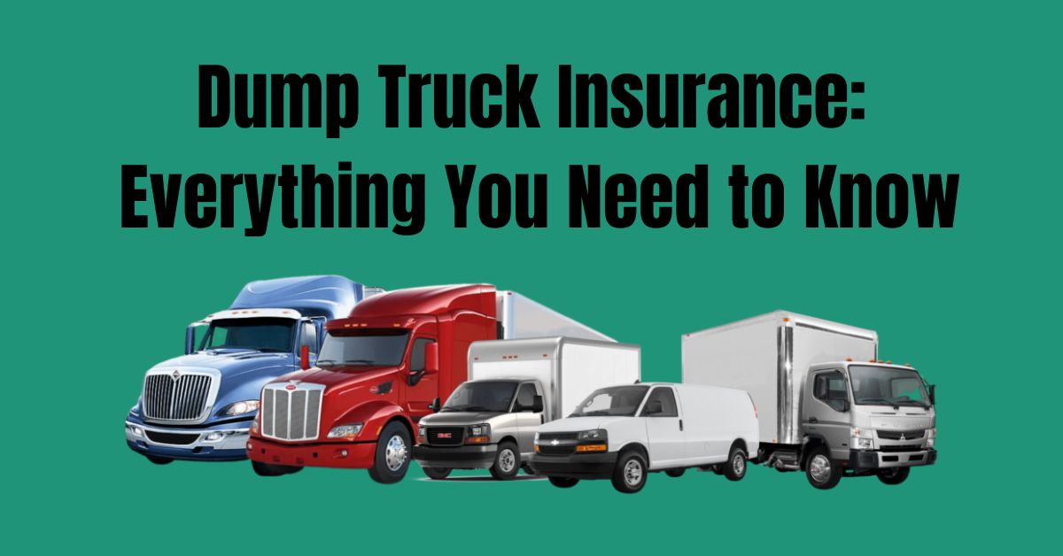 Dump Truck Insurance: Everything You Need to Know